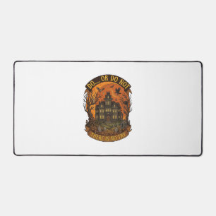 Do Or Do Not There Is No Try Haunted House Hallowe Desk Mat