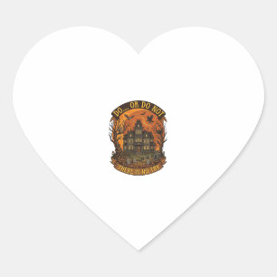 Do Or Do Not There Is No Try Haunted House Hallowe Heart Sticker