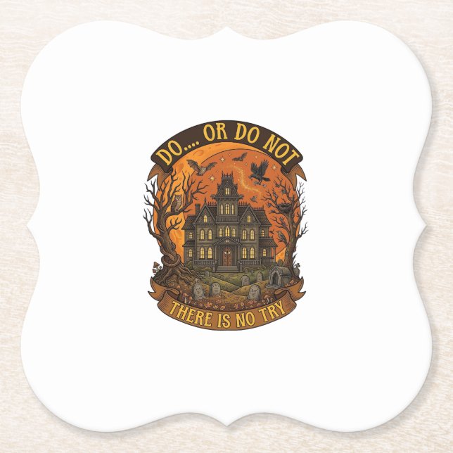Do Or Do Not There Is No Try Haunted House Hallowe Paper Coaster (Front)