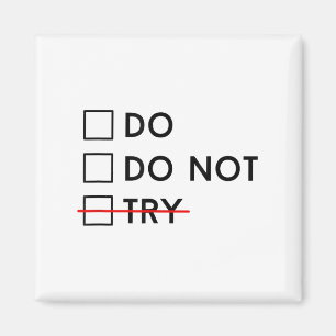 Do Or Do Not Try Is No Option Motivational  Magnet