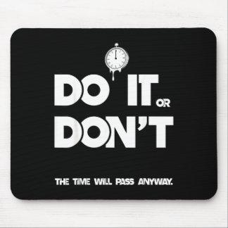 Do or don't the time will pass any way funny sayin mouse mat