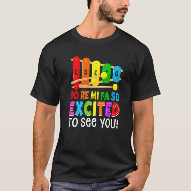 Do Re Mi Fa So Excited To See You Funny Music Teac T-Shirt (Front)