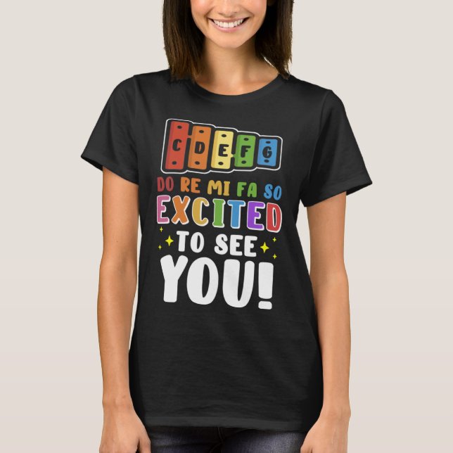Do Re Mi Fa So Excited To See You Music Teacher T-Shirt (Front)