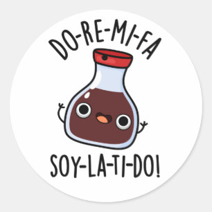 Do Re Mi Fa soy La Ti Do Soy Sauce Pun  Classic Round Sticker