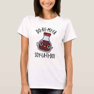 Do Re Mi Fa soy La Ti Do Soy Sauce Pun T-Shirt