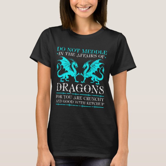 Do Shirt Not Meddle Affairs Dragons Fantasy (Front)