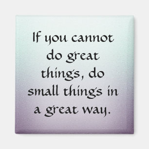 Do Small Things in a Great Way Magnet