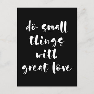 Do small things with great love black postcard