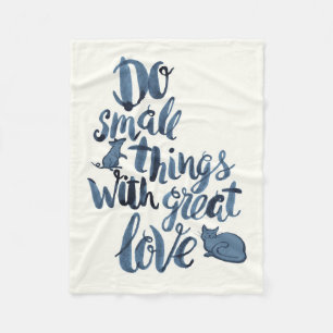 Do Small Things With Great Love Fleece Blanket