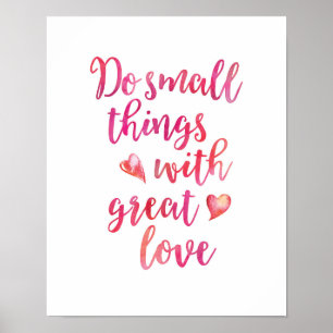 Do small things with great love inspiring print