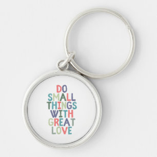 Do Small Things With Great Love Quote Tee Shirt Key Ring