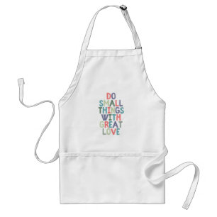 Do Small Things With Great Love Quote Tee Shirt Standard Apron