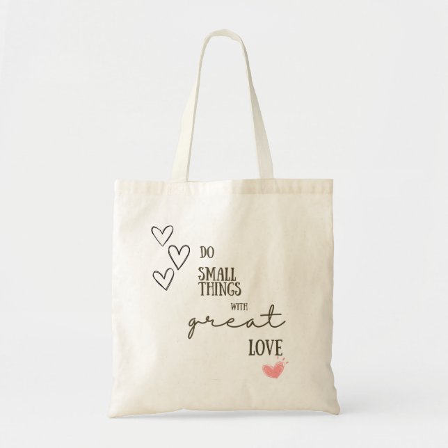 Do Small Things With Great Love Tote Bag (Front)