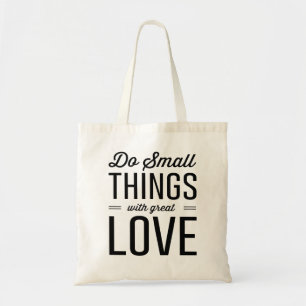 Do Small Things with Great Love Tote Bag