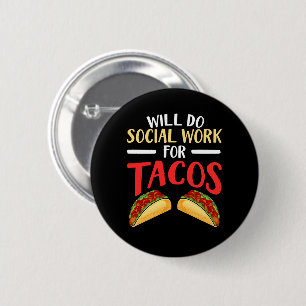 Do Social Work Tacos Social Work Tacos 6 Cm Round Badge