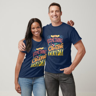 Do Something Creating Everyday T-Shirt