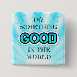 Do Something Good in the World Button
