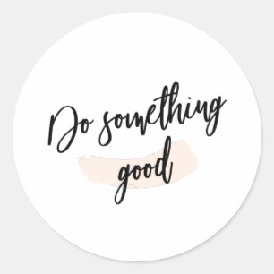 Do Something Good Stickers