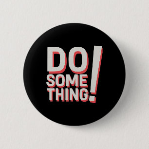 Do Something! - Kamala Harris 2024 President  6 Cm Round Badge