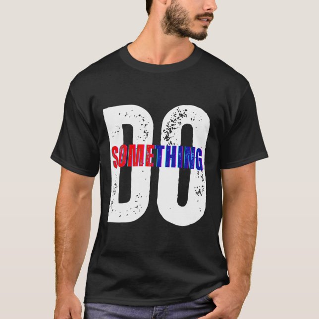Do Something Kamala Harris  T-Shirt (Front)