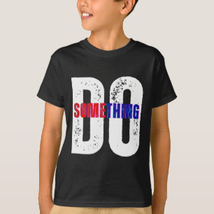 Do Something Kamala Harris T-Shirt