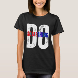 Do Something Kamala Harris T-Shirt
