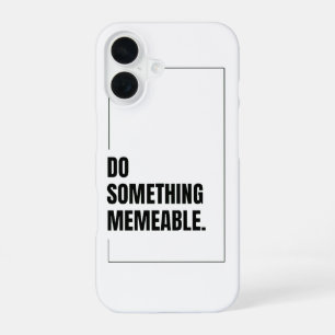 Do Something Memeable Graphic T-Shirt iPhone 16 Case