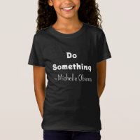 Do Something | Michelle Obama Saying