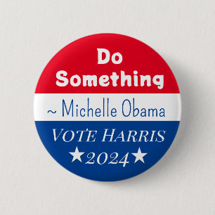 Do Something   Michelle Obama Saying   Vote Harris 6 Cm Round Badge