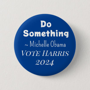 Do Something   Michelle Obama Saying   Vote Harris 6 Cm Round Badge