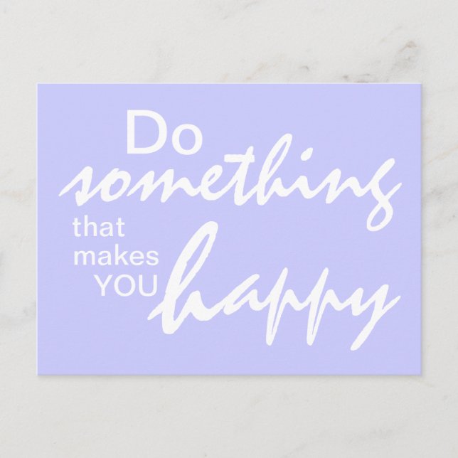 Do something that makes you happy - Motivational P Postcard (Front)