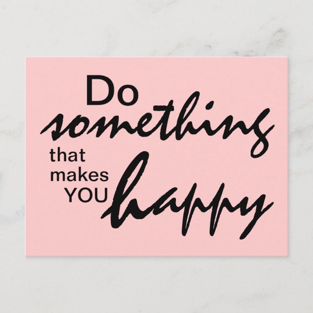 Do something that makes you happy - Motivational P Postcard (Front)