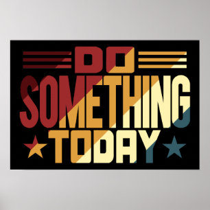 Do Something Today Poster