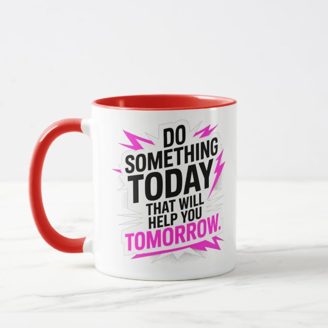 Do Something Today That Will Help You Tomorrow – Mug (Left)