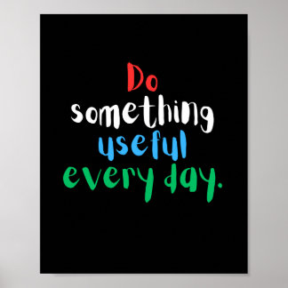 Do something useful every day. poster