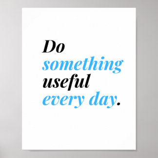 Do something useful every day. poster