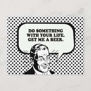 DO SOMETHING WITH YOUR LIFE - GET ME A BEER T-shir Postcard