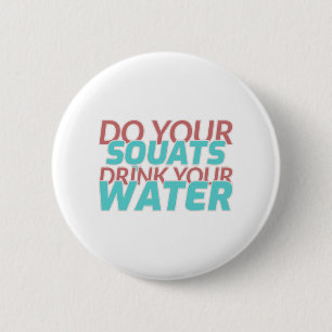 Do Squats Drink Water 6 Cm Round Badge