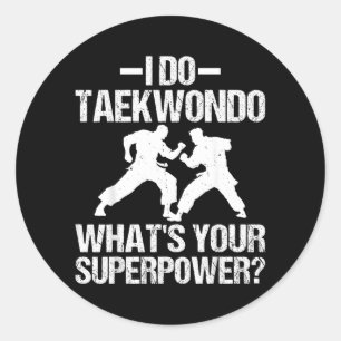Do Taekwondo Whats Superpower - Karate Martial Classic Round Sticker