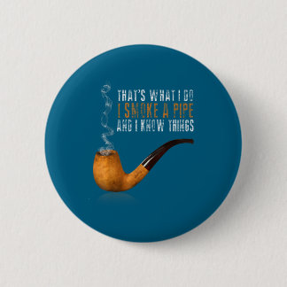 Do That's What Smoke Pipe Know 6 Cm Round Badge