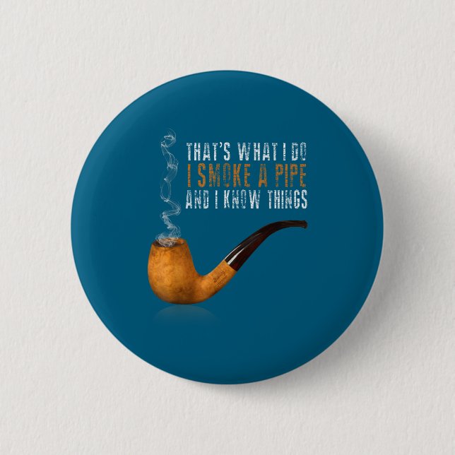 Do That's What Smoke Pipe Know 6 Cm Round Badge (Front)