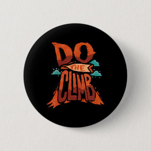 Do The Climb Motivational Quote For Mountain Hiker 6 Cm Round Badge