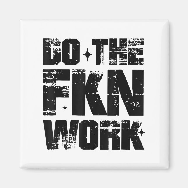 Do The Fkn Work Motivation No Excuses Athlete Or E Magnet (Front)
