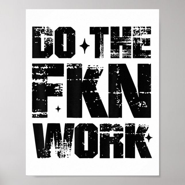 Do The Fkn Work Motivation No Excuses Athlete Or E Poster (Front)