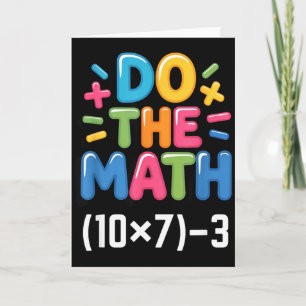 Do The Math (10x7)-3 Six Seven 6-7 Humor Teacher G Card