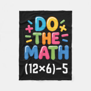 Do The Math (12x6)-5 Six Seven 6-7 Humor Teacher G Fleece Blanket