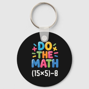 Do The Math (15x5)-8 Six Seven 6-7 Humor Teacher G Key Ring
