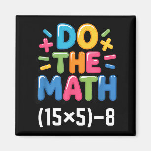 Do The Math (15x5)-8 Six Seven 6-7 Humor Teacher Magnet