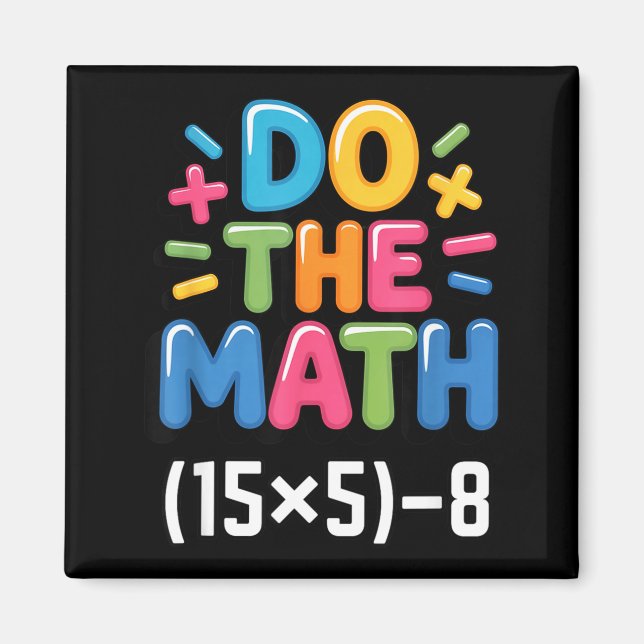 Do The Math (15x5)-8 Six Seven 6-7 Humor Teacher  Magnet (Front)