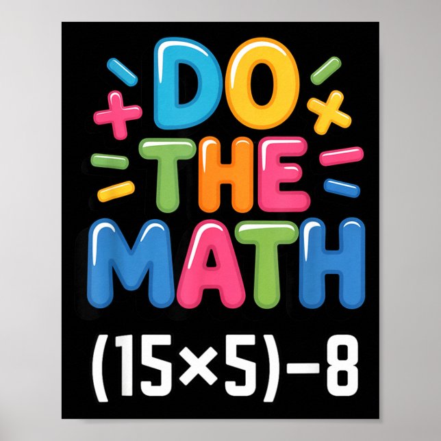 Do The Math (15x5)-8 Six Seven 6-7 Humor Teacher  Poster (Front)